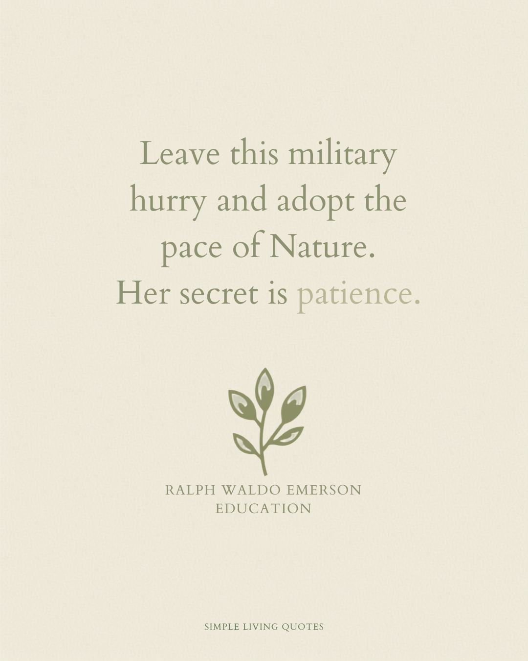 Leave This Military Hurry and Adopt the Pace of Nature