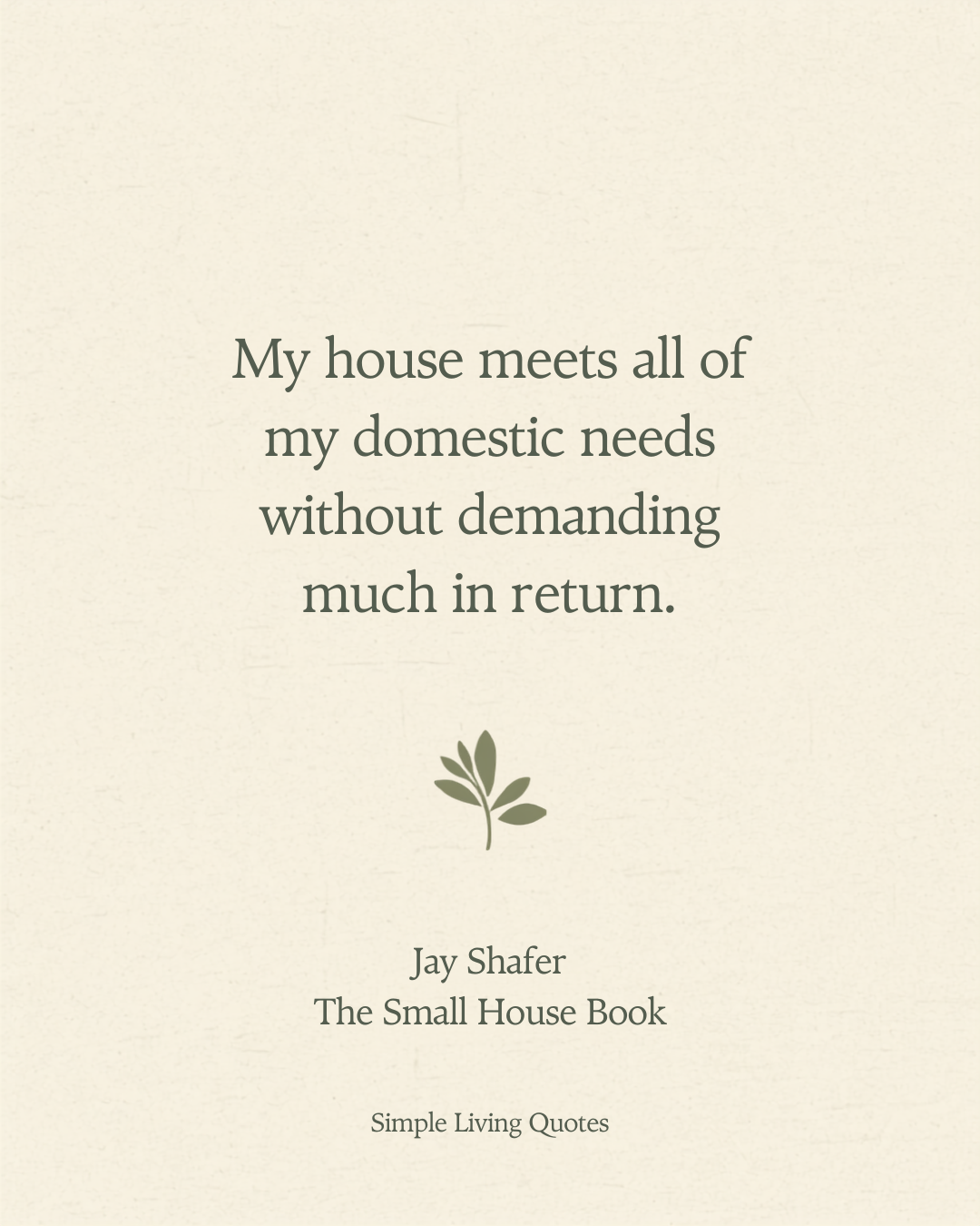My House Meets All of My Domestic Needs Without Demanding Much in Return