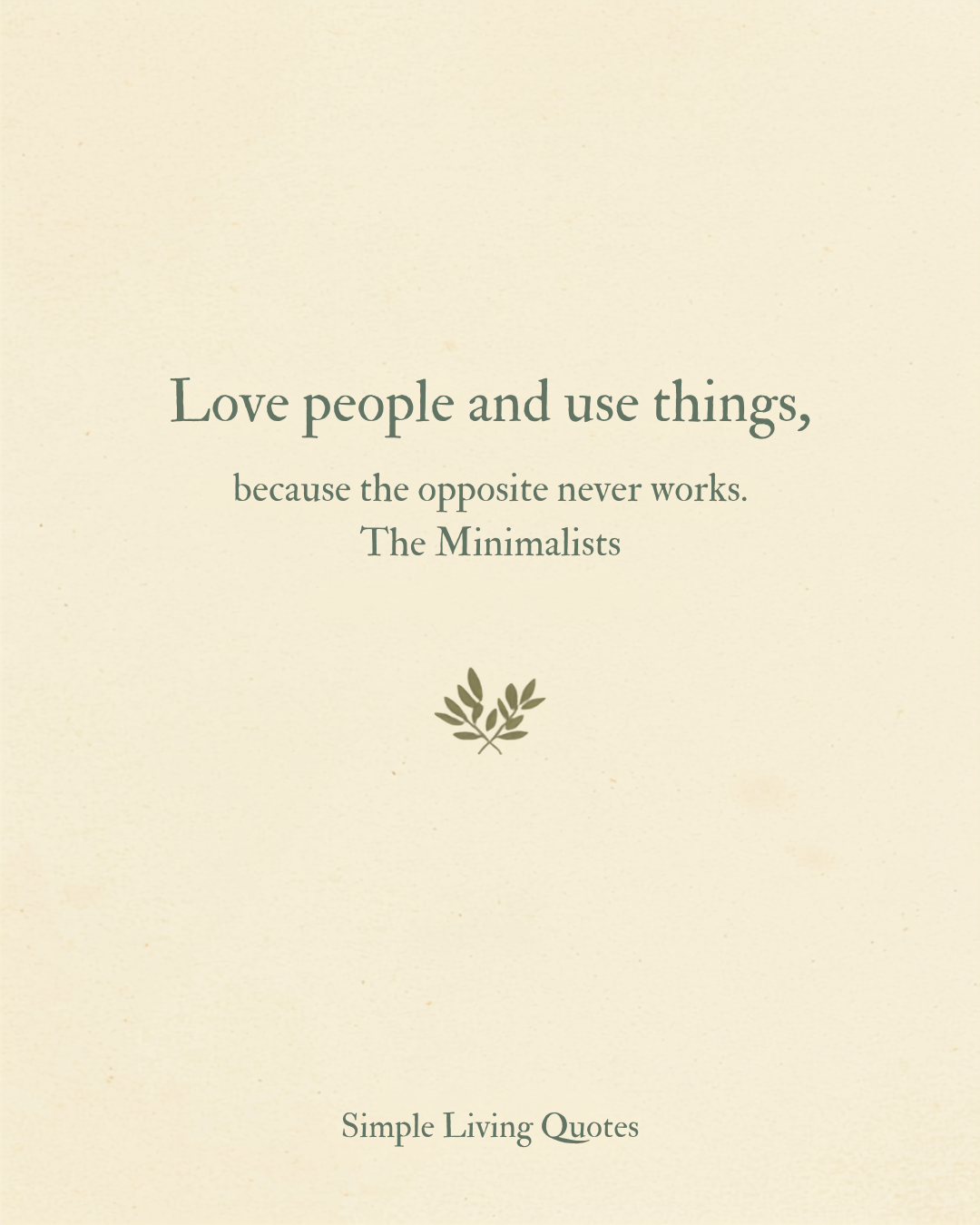 Love People and Use Things, Because the Opposite Never Works