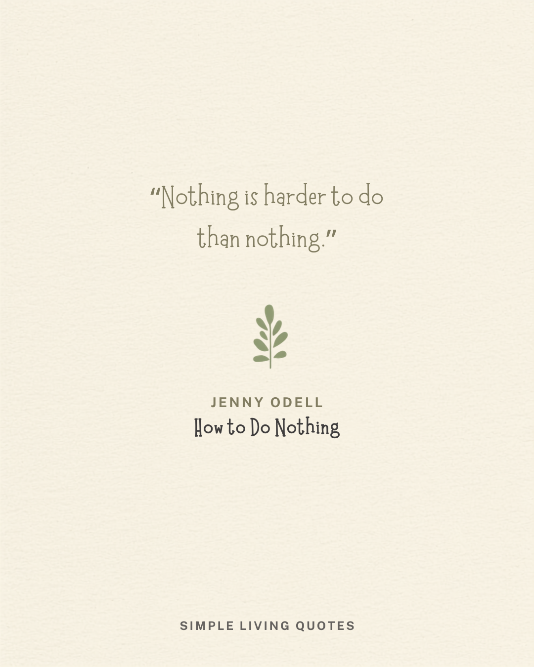 Nothing Is Harder to Do Than Nothing