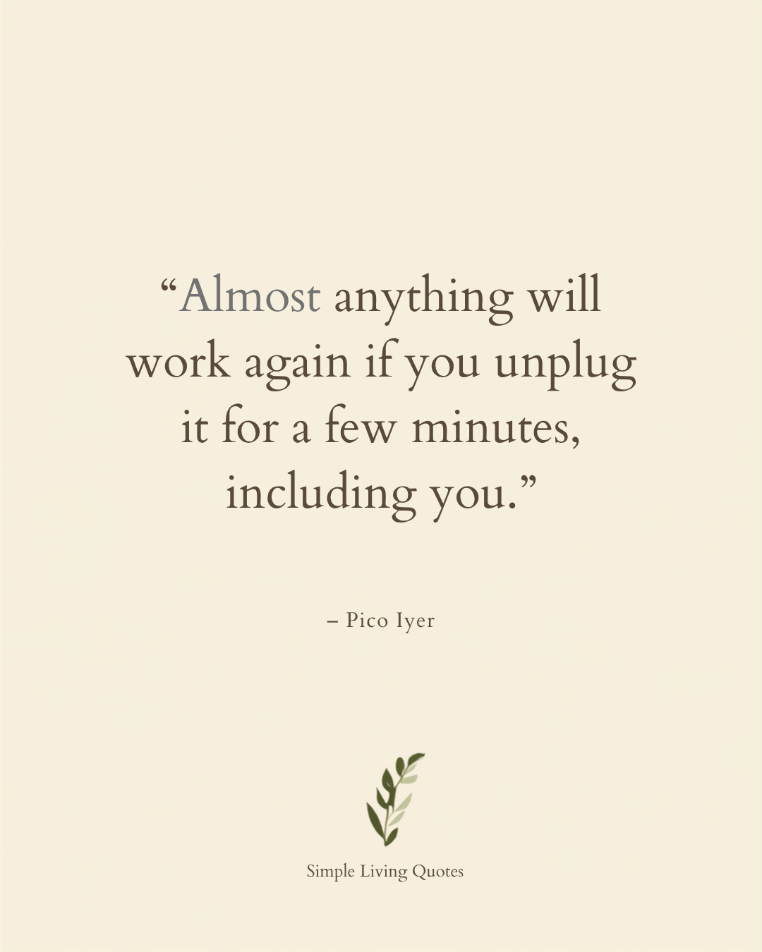 Almost Anything Will Work Again If You Unplug It, Including You