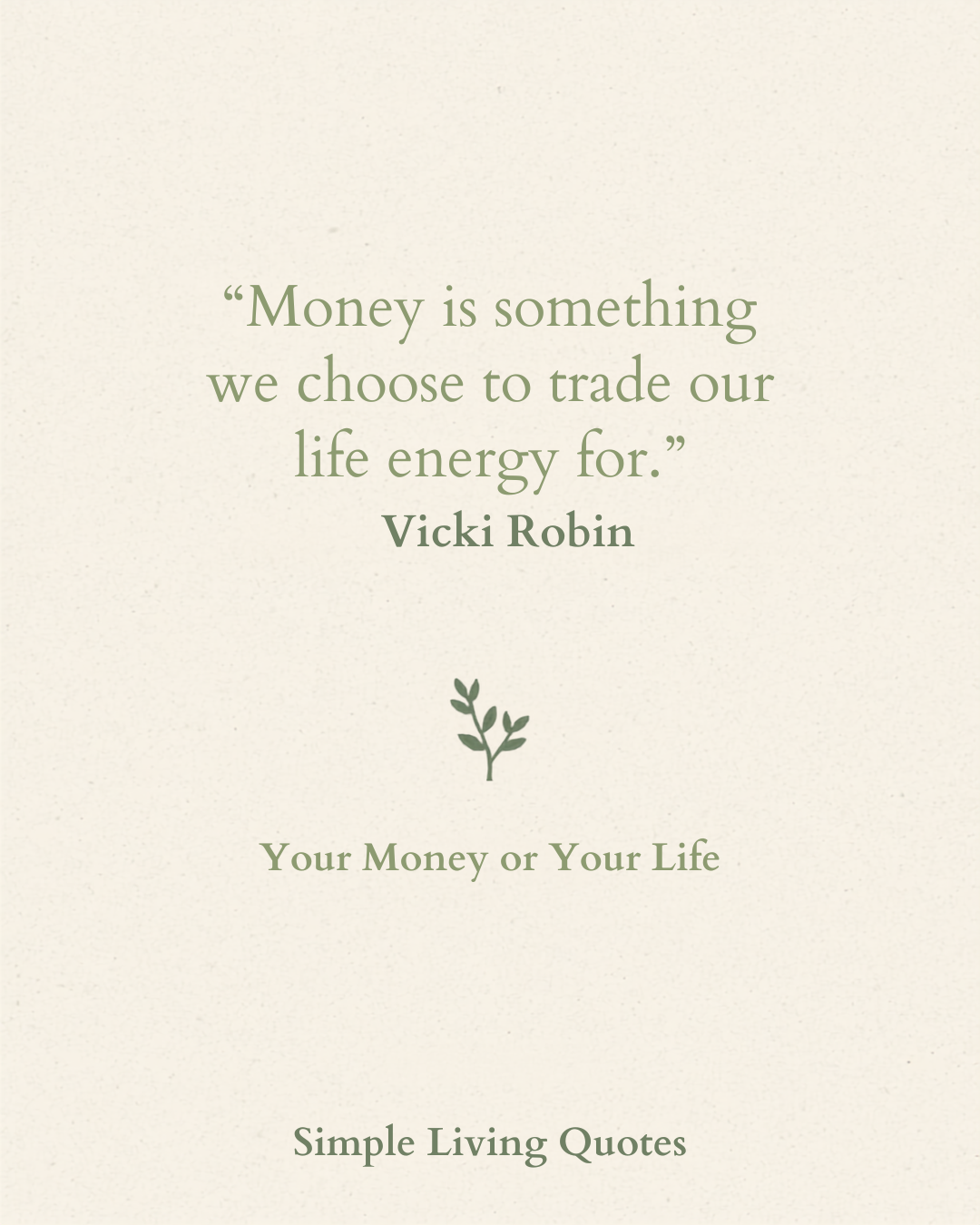 Money Is Something We Choose to Trade Our Life Energy For