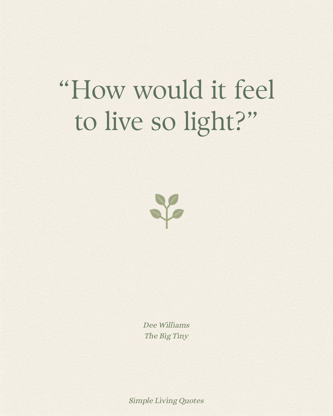 How Would It Feel to Live So Light?