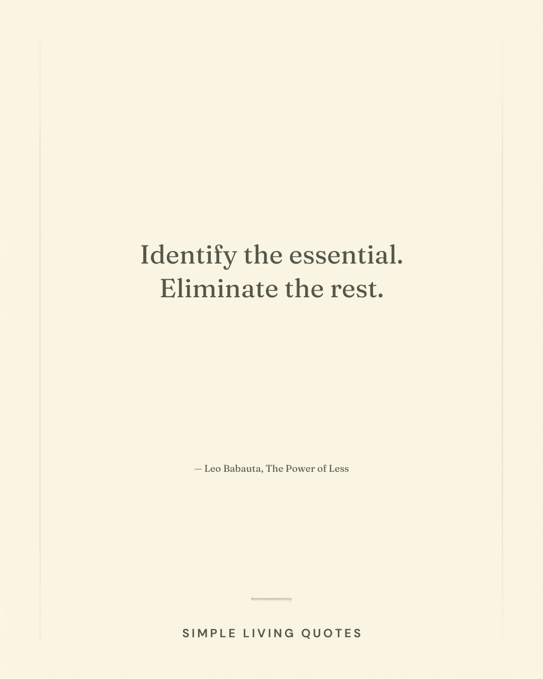 Identify the Essential. Eliminate the Rest.