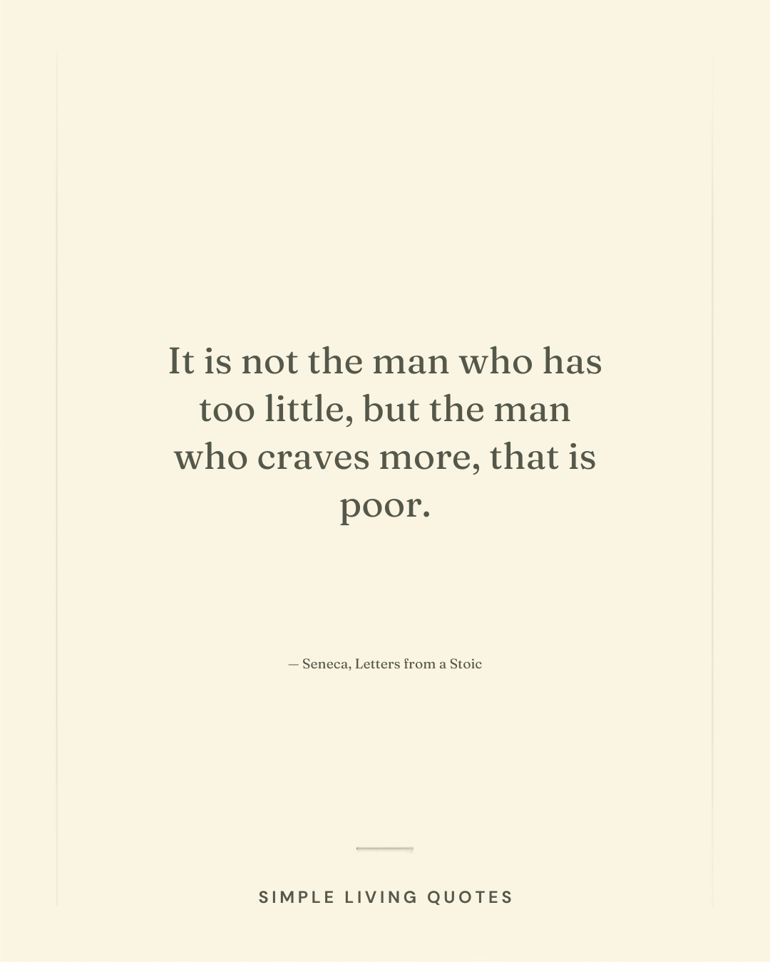 It Is Not the Man Who Has Too Little That Is Poor